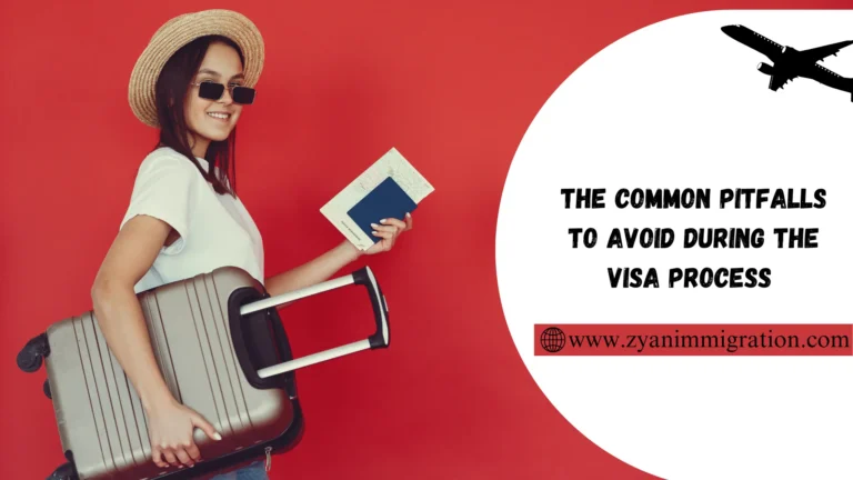 The common pitfalls to avoid during the visa process