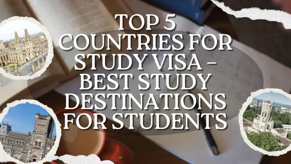 Top 5 Countries for Study Visa – Best Study Destinations for Students