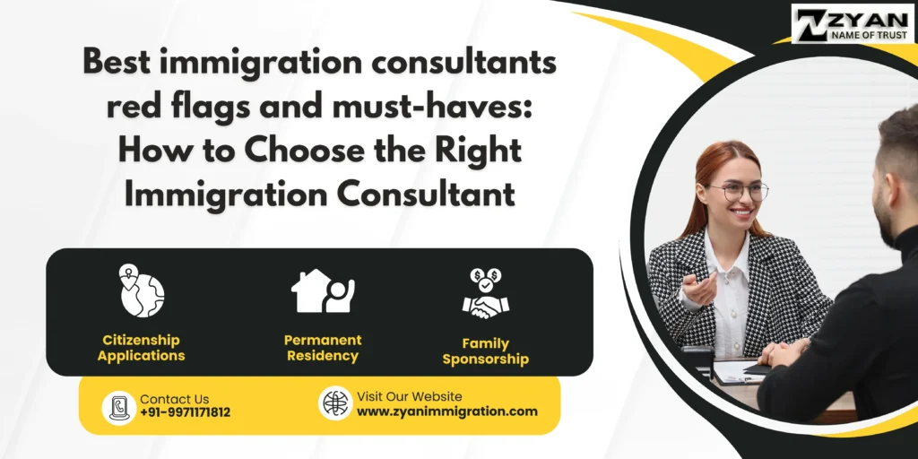 best immigration consultants red flags and must-haves: How to Choose the Right Immigration Consultant